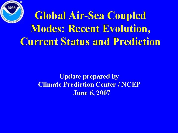 Global Air-Sea Coupled Modes: Recent Evolution, Current Status and Prediction Update prepared by Climate