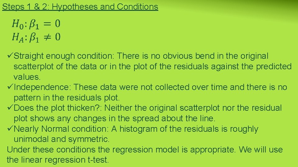 Steps 1 & 2: Hypotheses and Conditions üStraight enough condition: There is no obvious
