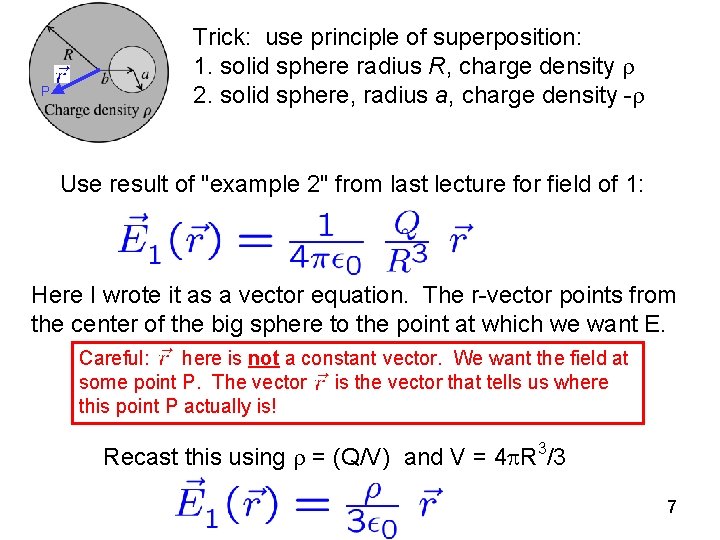 P Trick: use principle of superposition: 1. solid sphere radius R, charge density 2.