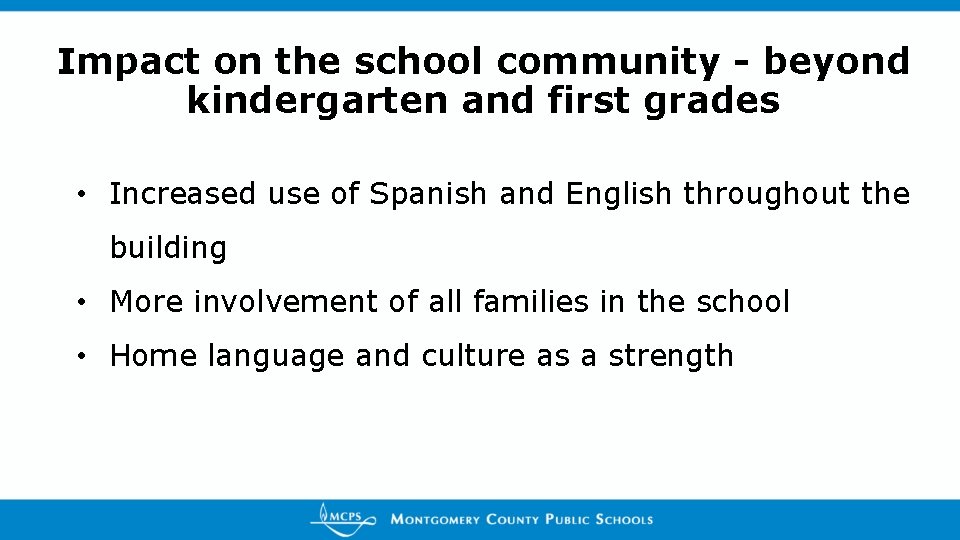 Impact on the school community - beyond kindergarten and first grades • Increased use