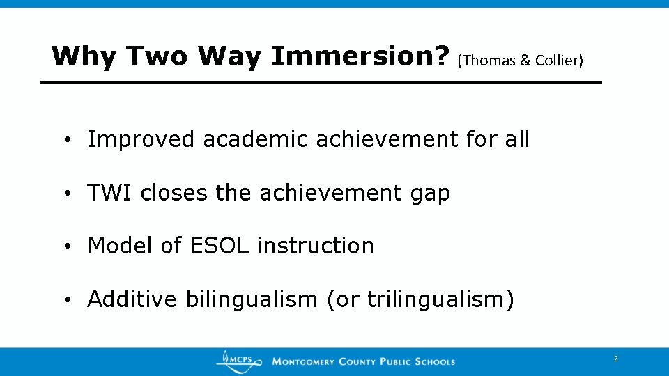 Why Two Way Immersion? (Thomas & Collier) • Improved academic achievement for all •