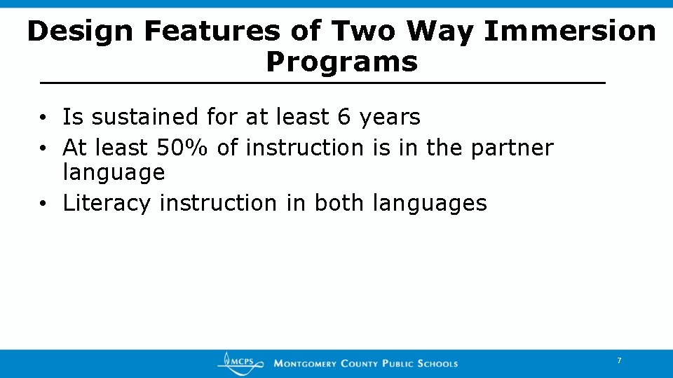 Design Features of Two Way Immersion Programs • Is sustained for at least 6
