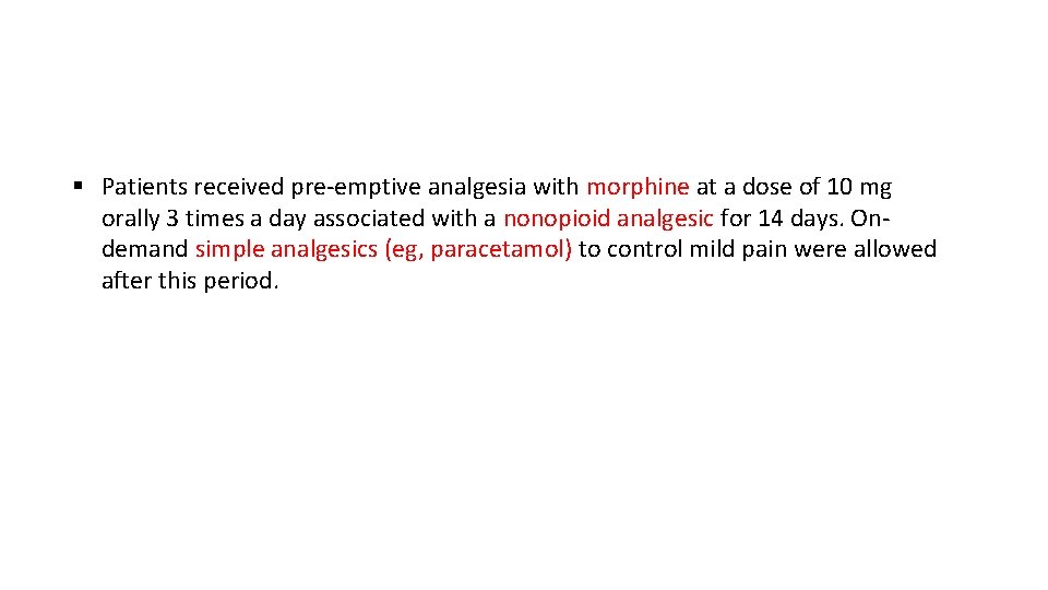 § Patients received pre-emptive analgesia with morphine at a dose of 10 mg orally