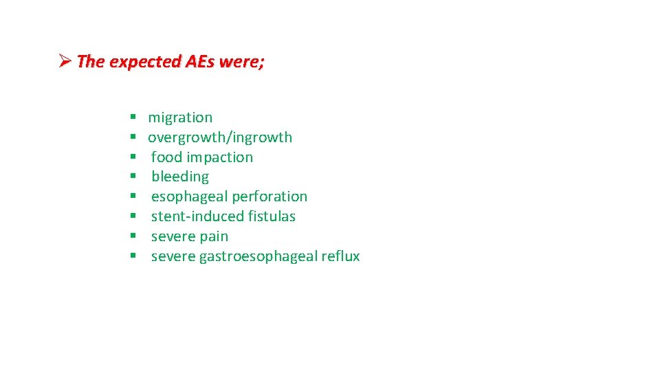 Ø The expected AEs were; § § § § migration overgrowth/ingrowth food impaction bleeding