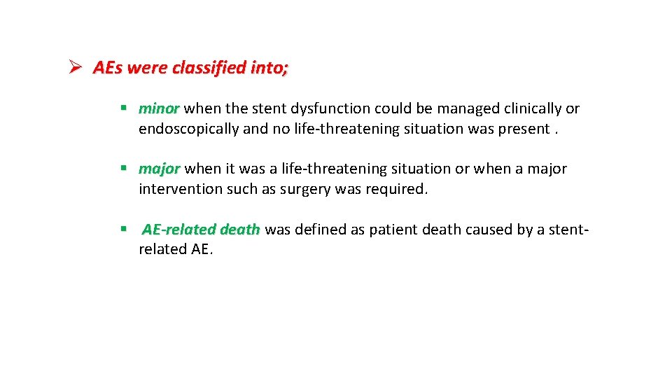 Ø AEs were classified into; § minor when the stent dysfunction could be managed