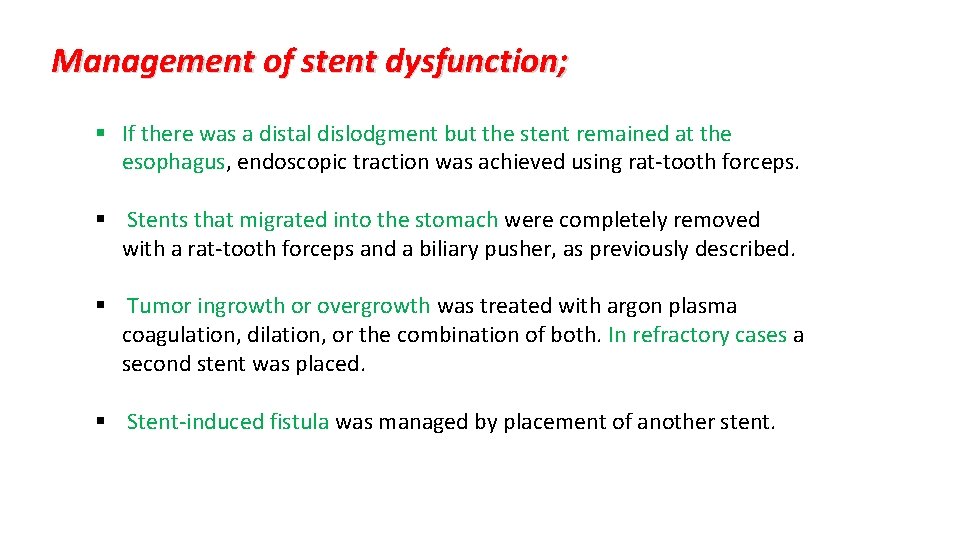 Management of stent dysfunction; § If there was a distal dislodgment but the stent