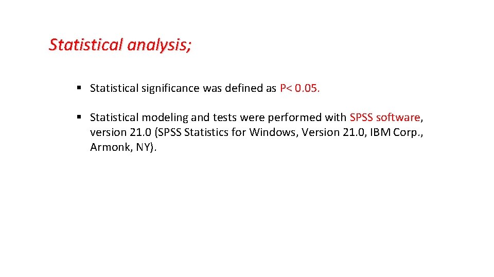 Statistical analysis; § Statistical significance was defined as P< 0. 05. § Statistical modeling