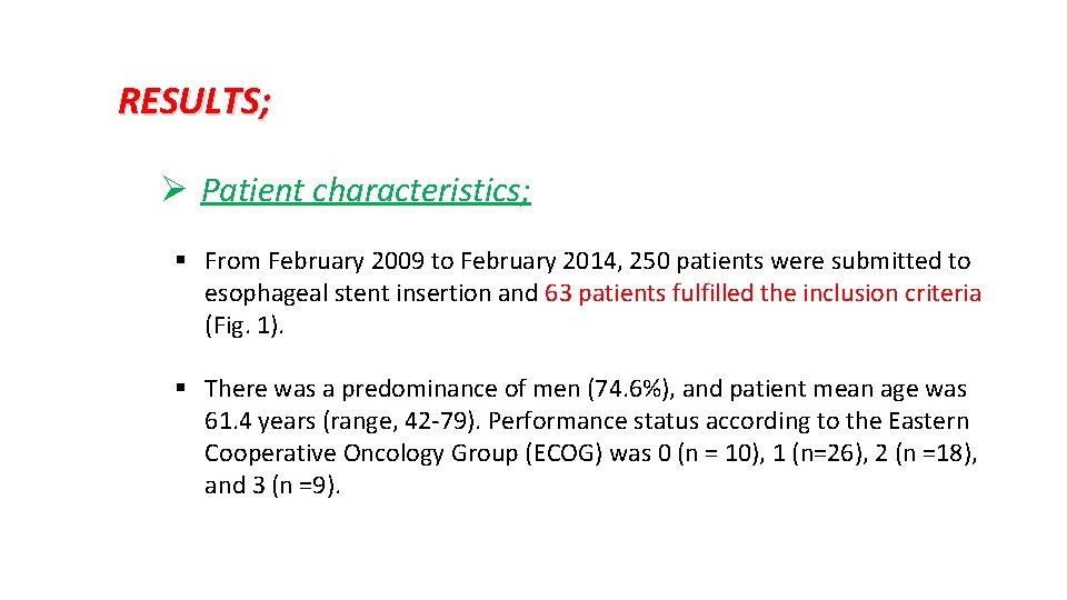 RESULTS; Ø Patient characteristics; § From February 2009 to February 2014, 250 patients were