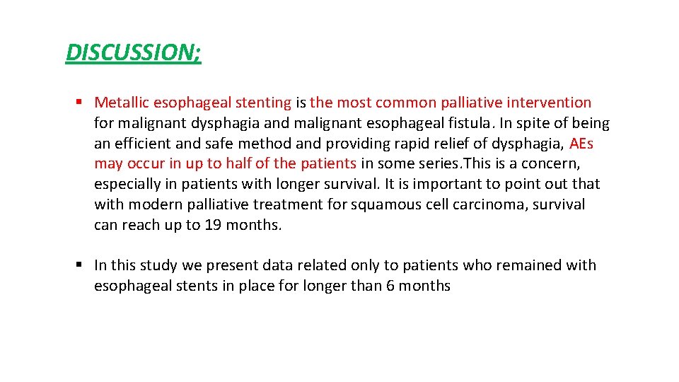 DISCUSSION; § Metallic esophageal stenting is the most common palliative intervention for malignant dysphagia