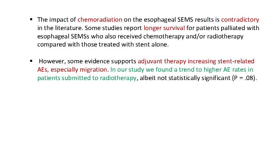 § The impact of chemoradiation on the esophageal SEMS results is contradictory in the
