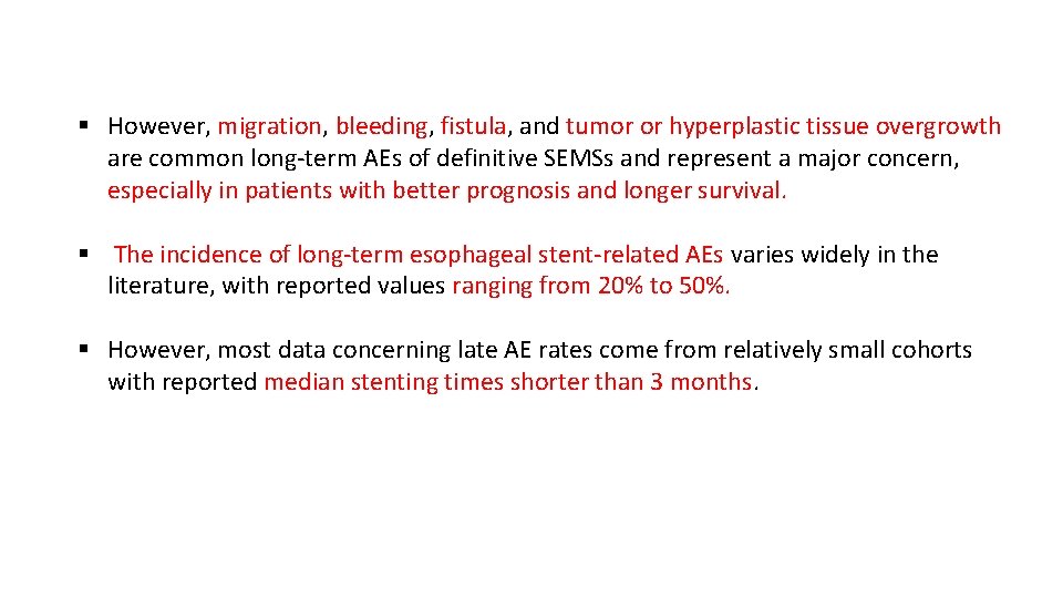 § However, migration, bleeding, fistula, and tumor or hyperplastic tissue overgrowth are common long-term