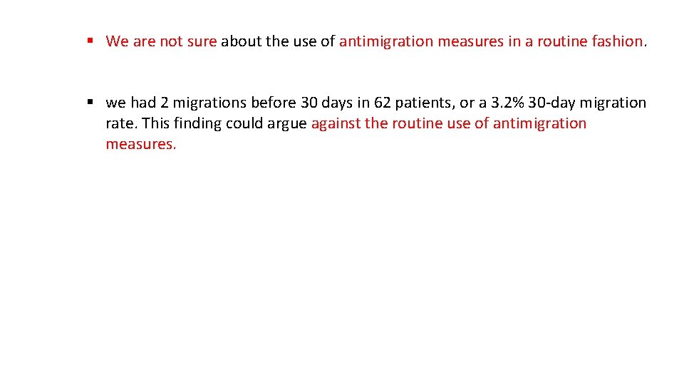 § We are not sure about the use of antimigration measures in a routine