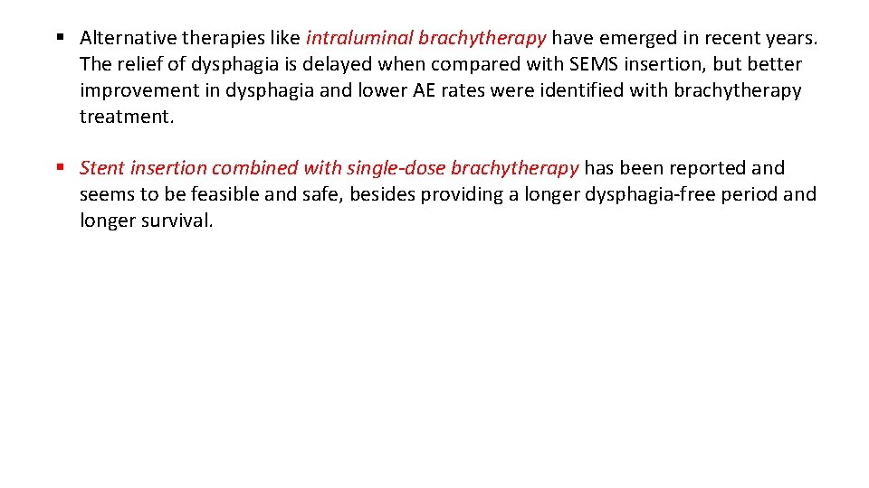 § Alternative therapies like intraluminal brachytherapy have emerged in recent years. The relief of