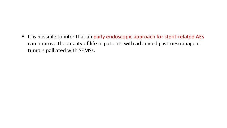 § It is possible to infer that an early endoscopic approach for stent-related AEs