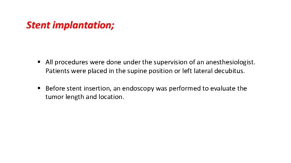 Stent implantation; § All procedures were done under the supervision of an anesthesiologist. Patients