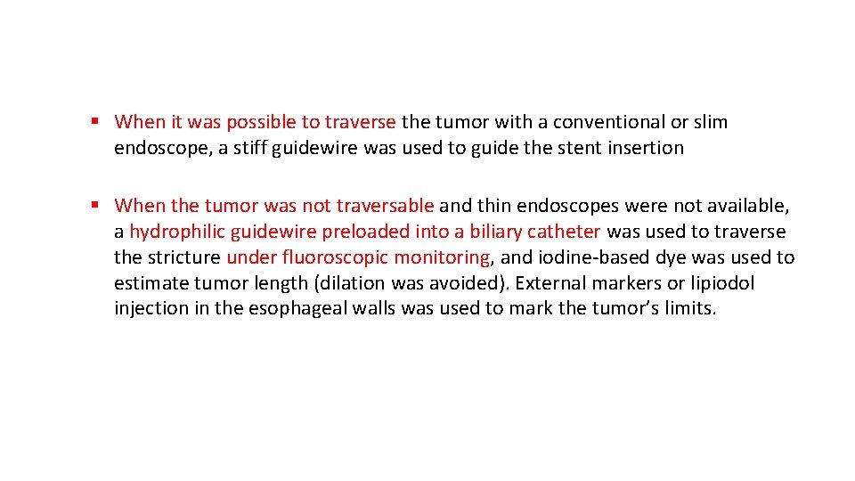 § When it was possible to traverse the tumor with a conventional or slim