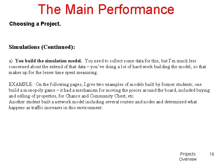 The Main Performance Choosing a Project. Simulations (Continued): a) You build the simulation model.