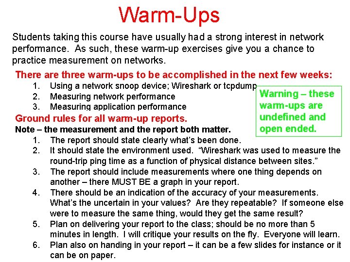 Warm-Ups Students taking this course have usually had a strong interest in network performance.