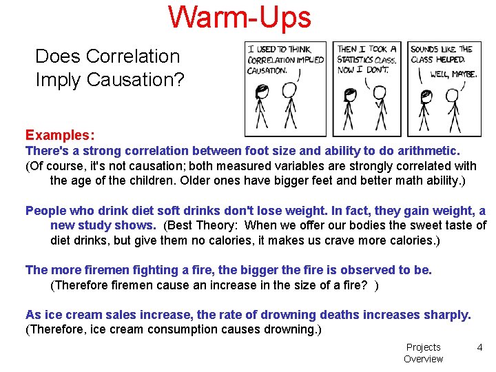 Warm-Ups Does Correlation Imply Causation? Examples: There's a strong correlation between foot size and