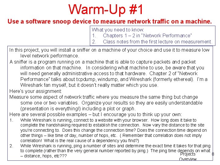 Warm-Up #1 Use a software snoop device to measure network traffic on a machine.