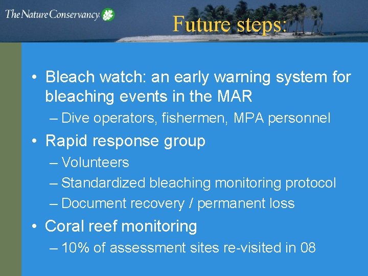 Future steps: • Bleach watch: an early warning system for bleaching events in the