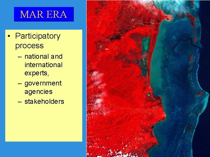 MAR ERA • Participatory process – national and international experts, – government agencies –