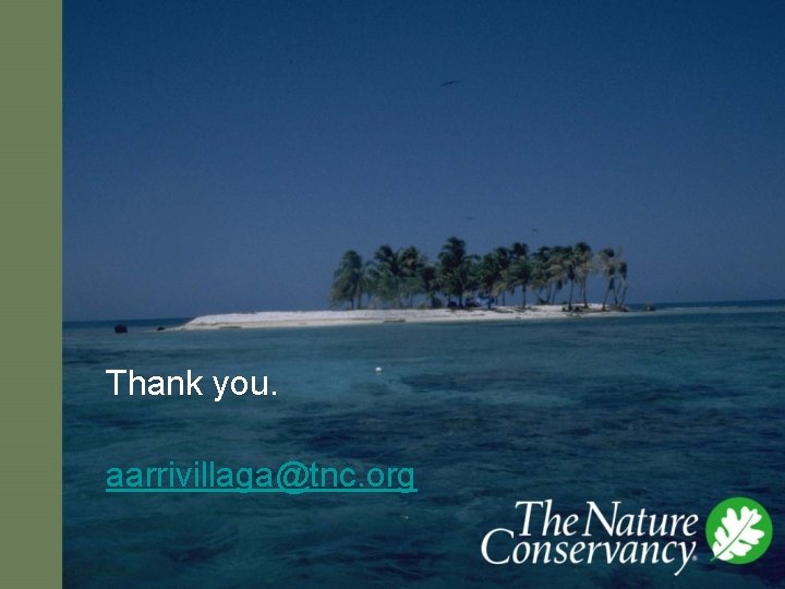 Thank you. aarrivillaga@tnc. org 