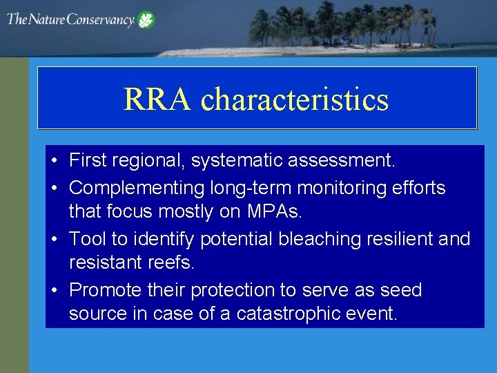 RRA characteristics • First regional, systematic assessment. • Complementing long-term monitoring efforts that focus