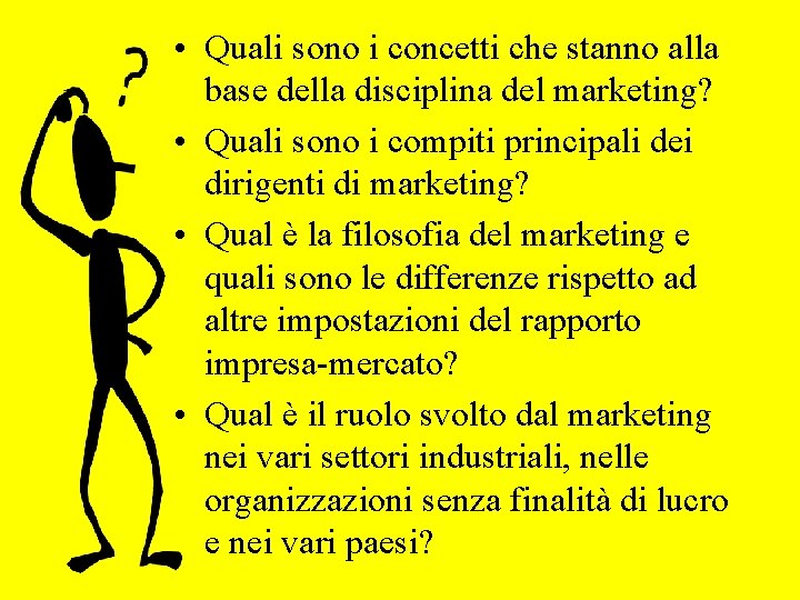  • Quali sono i concetti che stanno alla base della disciplina del marketing?