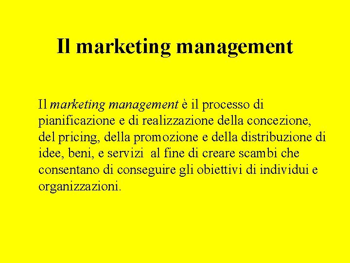 Il marketing management è il processo di pianificazione e di realizzazione della concezione, del