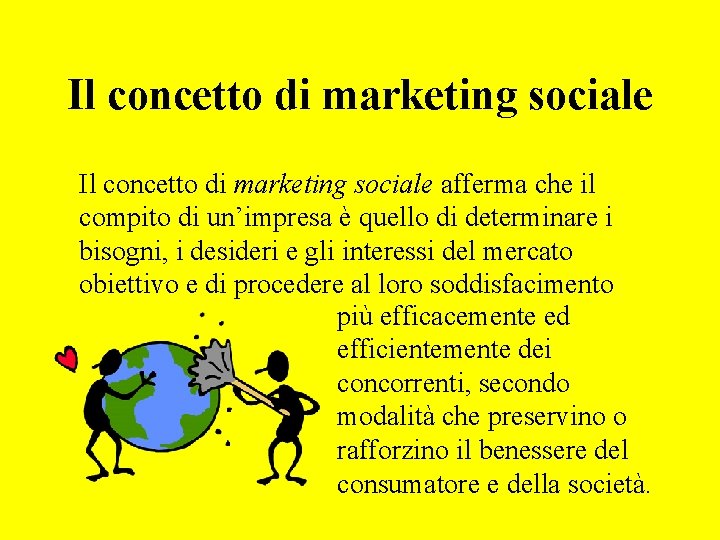 Il concetto di marketing sociale afferma che il compito di un’impresa è quello di