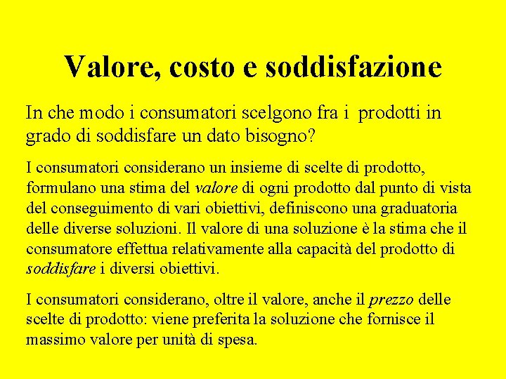 Valore, costo e soddisfazione In che modo i consumatori scelgono fra i prodotti in