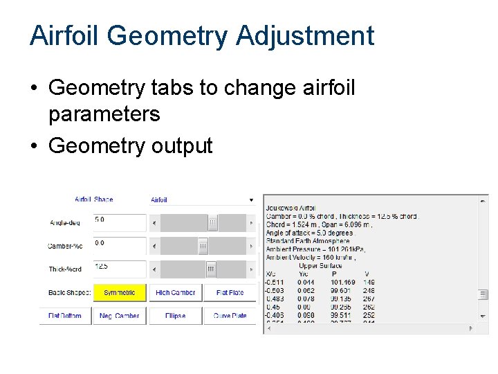 Airfoil Geometry Adjustment • Geometry tabs to change airfoil parameters • Geometry output 