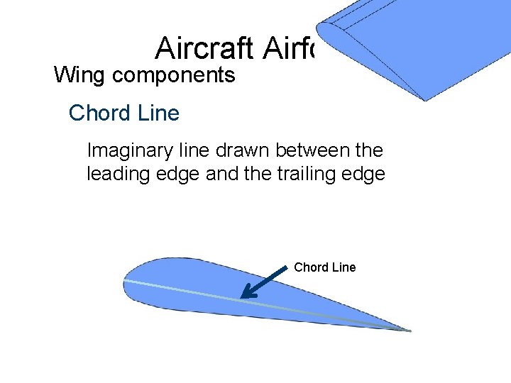 Aircraft Airfoils Wing components Chord Line Imaginary line drawn between the leading edge and