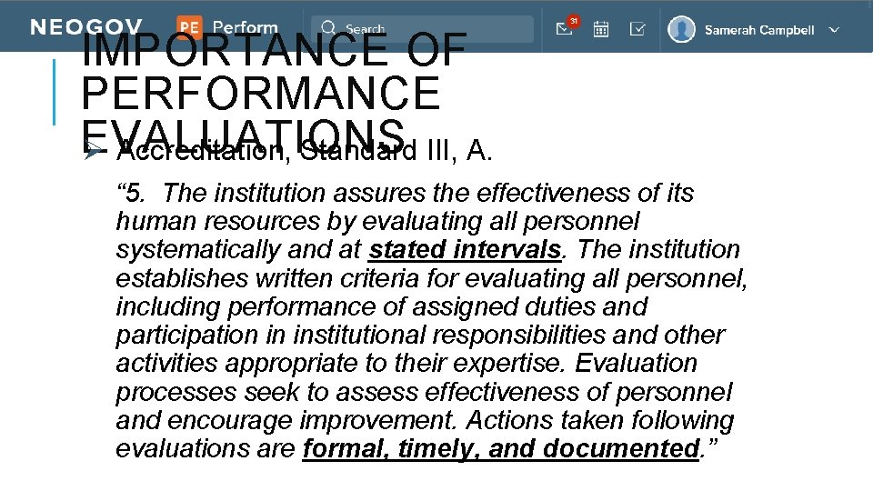 IMPORTANCE OF PERFORMANCE EVALUATIONS Ø Accreditation, Standard III, A. “ 5. The institution assures