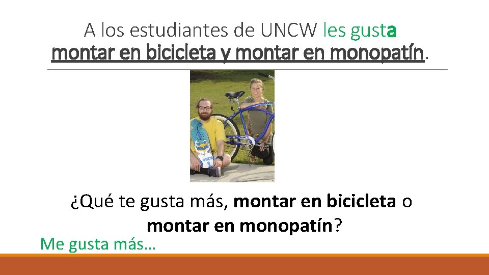 A los estudiantes de UNCW les gusta montar en bicicleta y montar en monopatín.