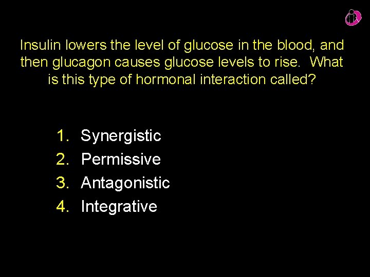 Insulin lowers the level of glucose in the blood, and then glucagon causes glucose