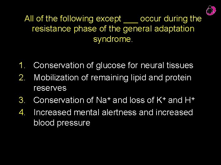 All of the following except ___ occur during the resistance phase of the general