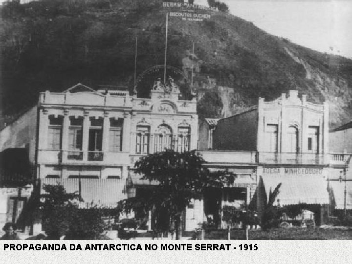 PROPAGANDA DA ANTARCTICA NO MONTE SERRAT - 1915 