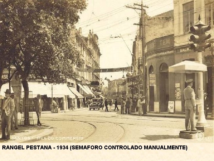 RANGEL PESTANA - 1934 (SEMAFORO CONTROLADO MANUALMENTE) 