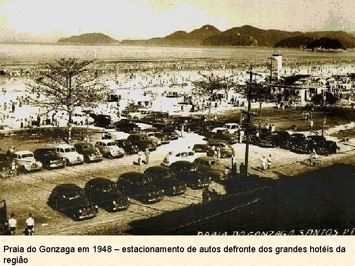 Praia do Gonzaga em 1948 – estacionamento de autos defronte dos grandes hotéis da