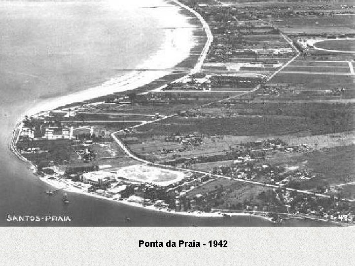 Ponta da Praia - 1942 