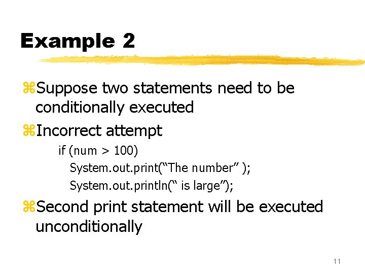 Example 2 z. Suppose two statements need to be conditionally executed z. Incorrect attempt Example 2 z. Suppose two statements need to be conditionally executed z. Incorrect attempt