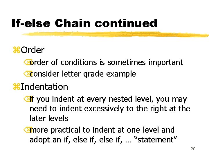 If-else Chain continued z. Order Õorder of conditions is sometimes important Õconsider letter grade If-else Chain continued z. Order Õorder of conditions is sometimes important Õconsider letter grade