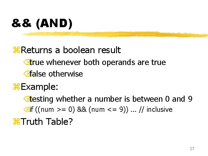 && (AND) z. Returns a boolean result Õtrue whenever both operands are true Õfalse && (AND) z. Returns a boolean result Õtrue whenever both operands are true Õfalse