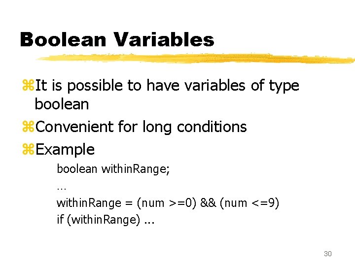 Boolean Variables z. It is possible to have variables of type boolean z. Convenient Boolean Variables z. It is possible to have variables of type boolean z. Convenient