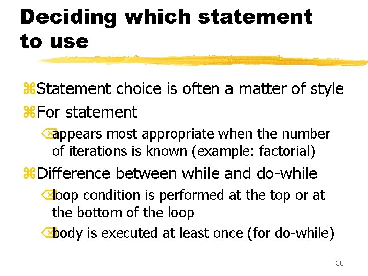 Deciding which statement to use z. Statement choice is often a matter of style Deciding which statement to use z. Statement choice is often a matter of style