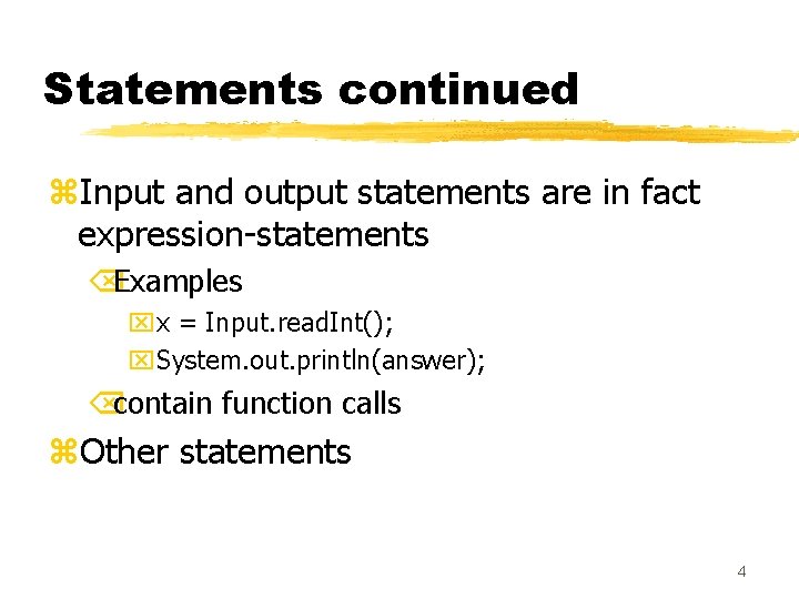 Statements continued z. Input and output statements are in fact expression-statements ÕExamples xx = Statements continued z. Input and output statements are in fact expression-statements ÕExamples xx =