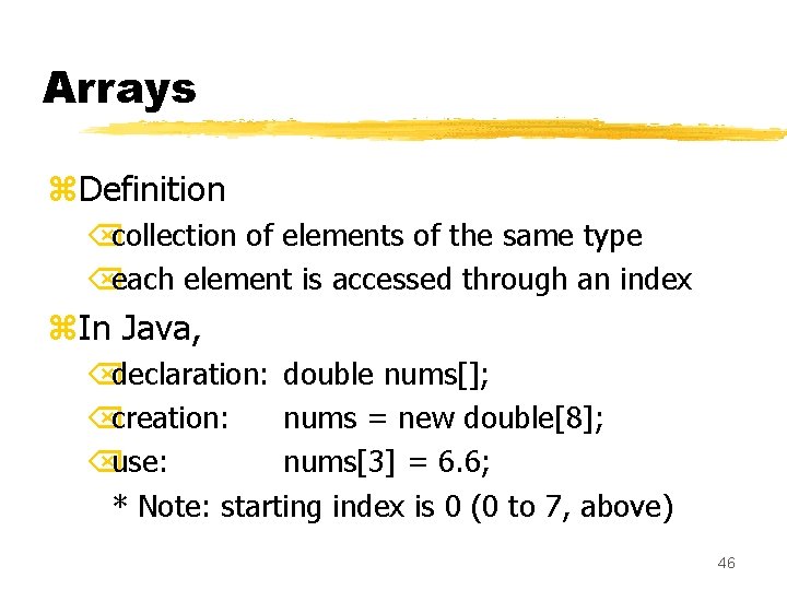 Arrays z. Definition Õcollection of elements of the same type Õeach element is accessed Arrays z. Definition Õcollection of elements of the same type Õeach element is accessed