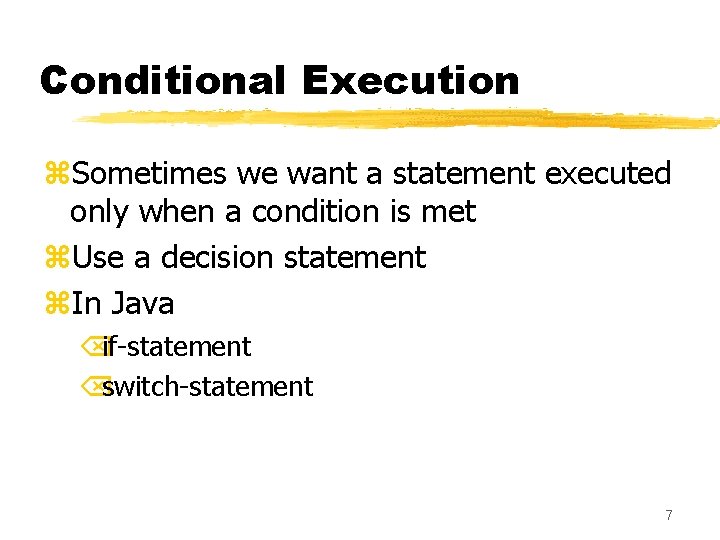 Conditional Execution z. Sometimes we want a statement executed only when a condition is Conditional Execution z. Sometimes we want a statement executed only when a condition is